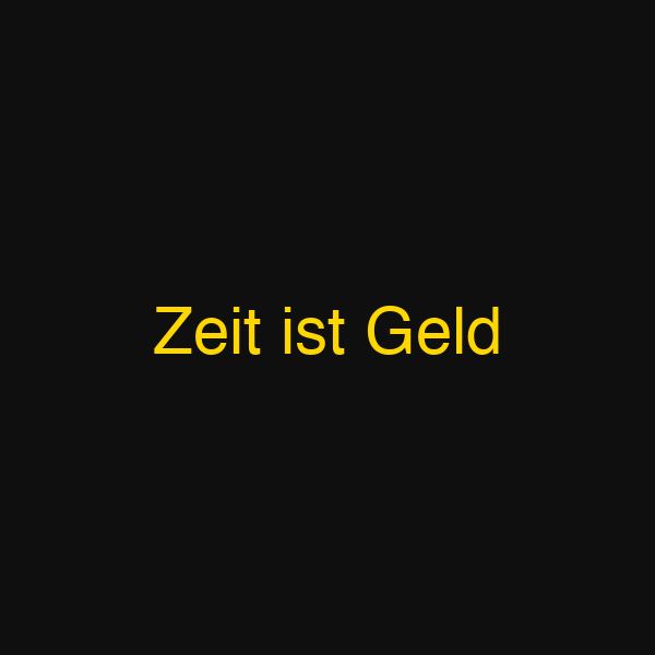 Zeit ist Geld