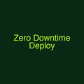 Zero Downtime Deploy