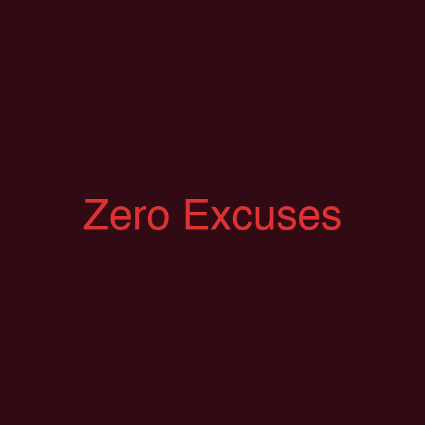 Zero Excuses