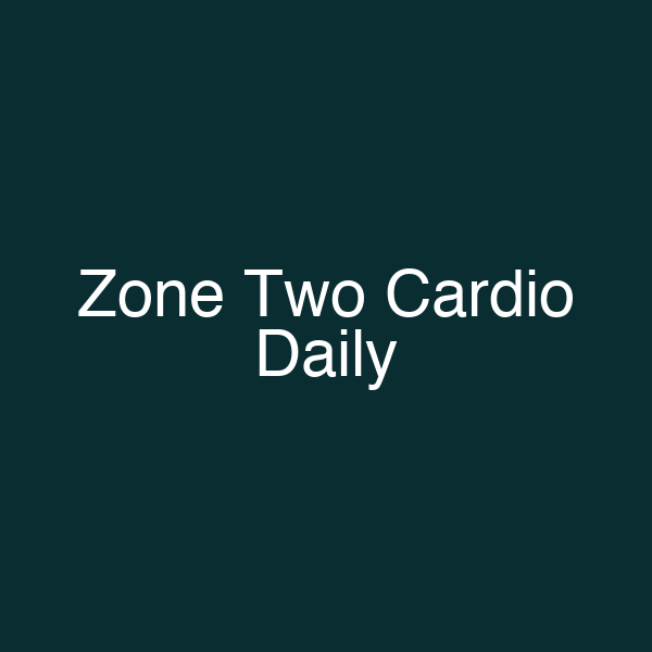 Zone Two Cardio Daily