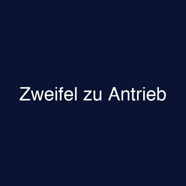 Zweifel zu Antrieb